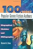 100 Most Popular Genre Fiction Authors: Biographical Sketches and Bibliographies (Popular Authors Series)