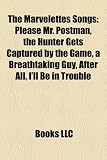 The Marvelettes Songs: Please Mr. Postman, the Hunter Gets Captured by the Game, a Breathtaking Guy, After All, I`ll Be in Trouble