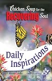 Chicken Soup for the Recovering Soul Daily Inspirations (Chicken Soup for the Soul)