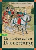 Mein Leben auf der Ritterburg: Die Abenteuer des Pagen Tobias von ihm selbst erz&auml;hlt - Richard Platt