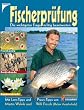 Fischerpr�fung. Die wichtigsten Fragen richtig Beantworten
