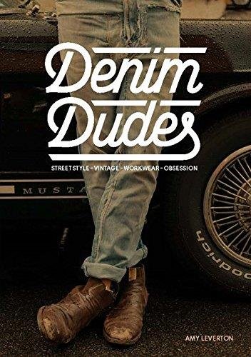 Denim Dudes: Street Style, Vintage, Workwear, Obsession