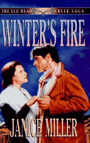 Winter's Fire (Elk Head Creek Saga/Janice Miller, 1)