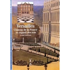 Versailles : Ch�teau de la France et orgueil des rois