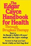 The Edgar Cayce Handbook for Health Through Drugless Therapy