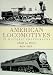 American Locomotives in Historic Photographs: 1858 to 1949 (Trains)