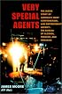 Very Special Agents: The Inside Story of America's Most Controversial Law Enforcement Agency--The Bureau of Alcohol, Tobacco, and Firearms