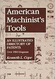 American Machinist's Tools: An Illustrated Directory of Patents by Kenneth L. Cope