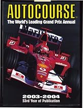 Autocourse 2003-2004 (Autocourse: The World's Leading Grand Prix Annual) Autocourse 2003-2004 (Autocourse: The World's Leading Grand Prix Annual)