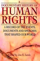 A Documentary History of Human Rights: A Record of the Events, Documents and Speeches that Shaped Our World