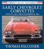 Early Chevrolet Corvettes: 1953-67 : All Six-Cylinder & V8s (Osprey Expert Histories)