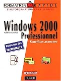 Formation rapide Windows 2000 Professionnel : Fonctions avancées Formation rapide Windows 2000 Professionnel : Fonctions avancées