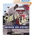 Fill 'er Up!: The Great American Gas Station by Tim Russell