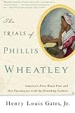 The Trials of Phillis Wheatley: Americas First Black Poet and Her Encounters with the Founding Fathers