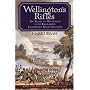 Wellington's Rifles: Six Years to Waterloo with England's Legendary Sharpshooters