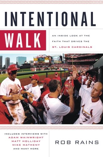 Intentional Walk: An Inside Look at the Faith That Drives the St. Louis Cardinals Intentional Walk: An Inside Look at the Faith That Drives the St. Louis Cardinals