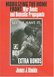 Books : Mobilizing the Home Front: War Bonds and Domestic Propaganda (Presidential Rhetoric): War Bonds and Domestic Propaganda (Presidential Rhetoric Series)