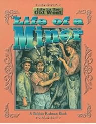 Book: The Life of a Miner (Life in the Old West) - Crabtree Pub Co