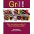 Grill!: Quick And Delicious Recipes for Indoor And Outdoor Grilling