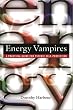 Energy Vampires: A Practical Guide for Psychic Self-protection
