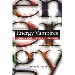 Energy Vampires: A Practical Guide for Psychic Self-protection