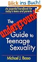 The Underground Guide to Teenage Sexuality: An Essential Handbook for Today's Teens & Parents