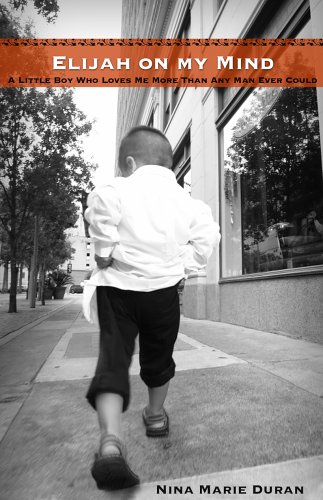 elijah on my mind a little boy who loves me more than any man ever could