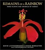 Remains of a Rainbow: Rare Plants and Animals of Hawai'i
