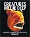 Creatures of the Deep: In search of the sea's 'monsters' and the world they live in