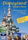 Disneyland Resort Paris. Entdecken Sie mit uns das Koenigreich der Maus