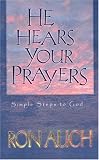 He Hears Your Prayers: Simple Steps to God