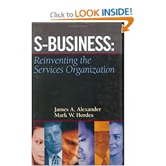 S-Business: Reinventing the Services Organization