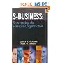 S-Business: Reinventing the Services Organization