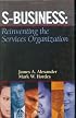 S-Business: Reinventing the Services Organization