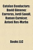 Catalan Conductors: David Gimenez Carreras, Jordi Savall, Ramon Carnicer, Antoni Ros-Marba