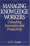 Managing Knowledge Workers: Unleashing Innovation and Productivity