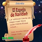 El Espejo de Navidad: La Ultima Carta de Papa Noel Para Una Maravillosa Nina - Spanish Edition: [The Christmas Mirror: The Last Letter from Santa Claus for a Wonderful Girl] | [Will Bevis]