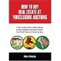 How To Buy Real Estate At Foreclosure Auctions: A Step-by-step Guide To Making Money Buying, Rehabbing And Selling Property From Sheriff Sales And Trustee Auctions