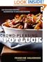 Crowd-Pleasing Potluck: 225 Delicious Recipes Guaranteed to Win Rave Reviews