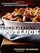 Crowd-Pleasing Potluck: 225 Delicious Recipes Guaranteed to Win Rave Reviews