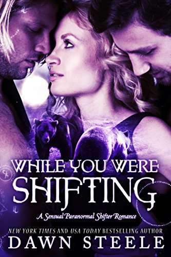 While You Were Shifting: A Hot and Humorous Shifter Romance