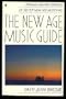 The New Age Music Guide: Profiles and Recordings of 500 Top New Age Musicians