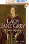 Lady Jane Grey: A Tudor Mystery (Tudor Mysteries)