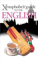 The Xenophobe's Guide to the English (Xenophobe's Guides)