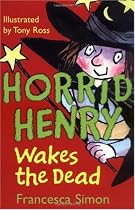 Horrid Henry Wakes the Dead
