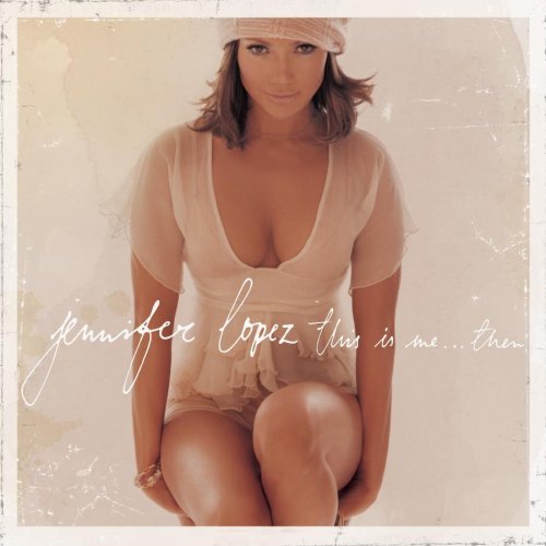 Jennifer Lopez - This Is Me...then - Zortam Music