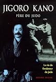 Revue Budo Editions  / Jigoro Kano : Père du judo La vie du fondateur du judo