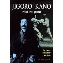 Jigoro Kano : P�re du judo La vie du fondateur du judo