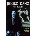 Jigoro Kano : P�re du judo La vie du fondateur du judo