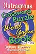 The Outrageous Crossword Puzzle and Word Game Book for Kids